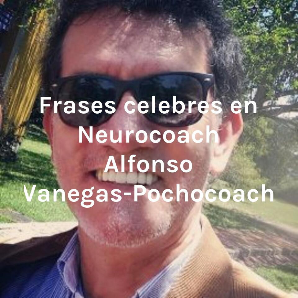 Frases celebres en Neurocoach Alfonso Vanegas-Pochocoach