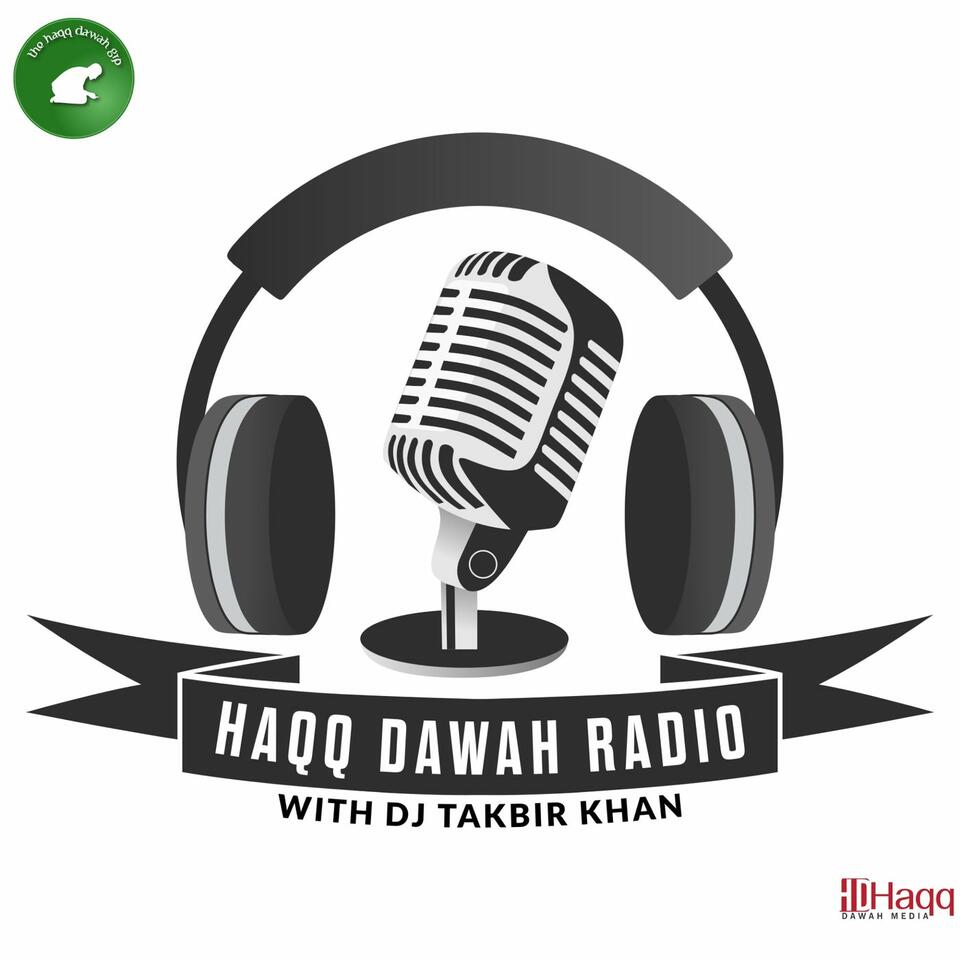 Haqq Dawah Radio w/DJ Takbir Khan