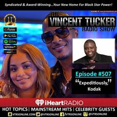 Ep. #507 | "Expeditiously, Kodak" (Podcast Version) - The Vincent Tucker Radio Show
