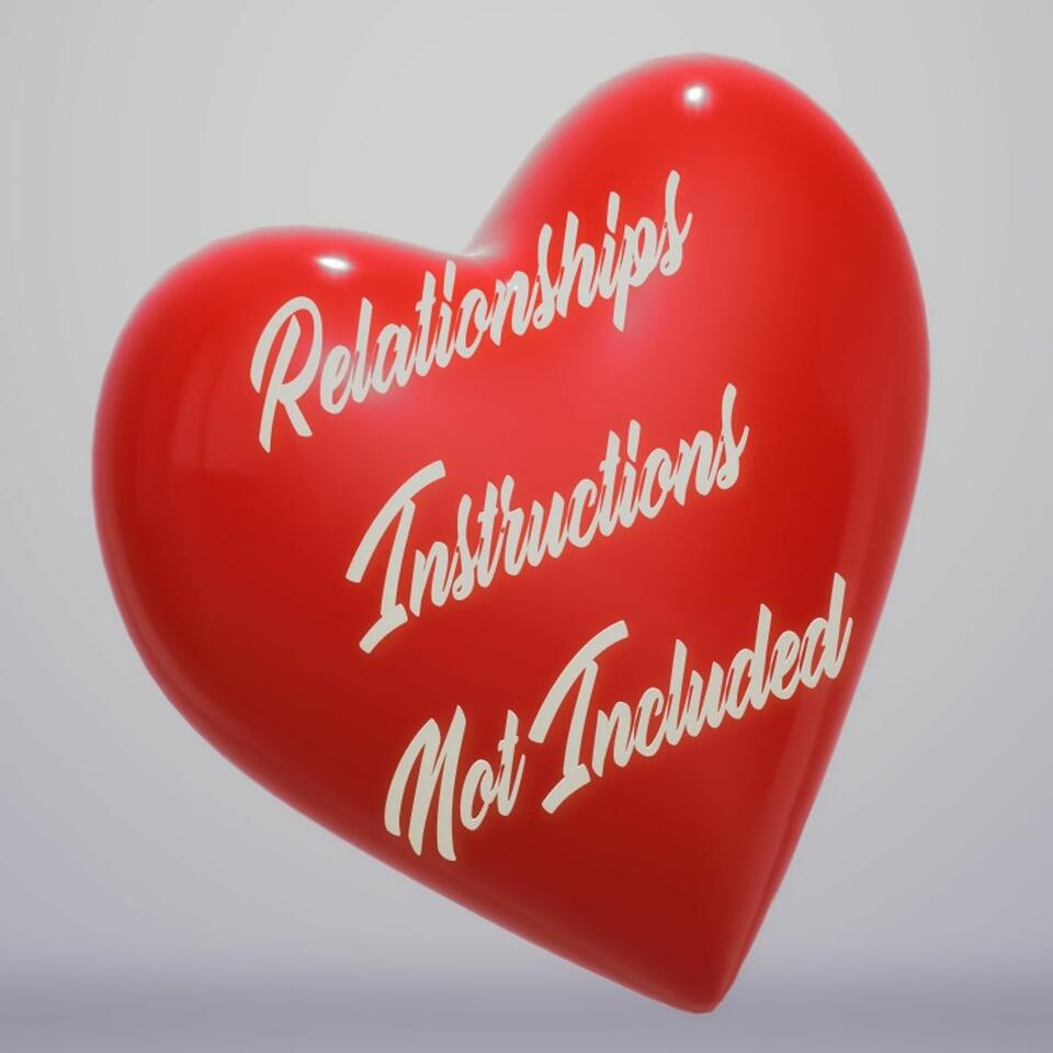 Relationships: Instructions Not Included