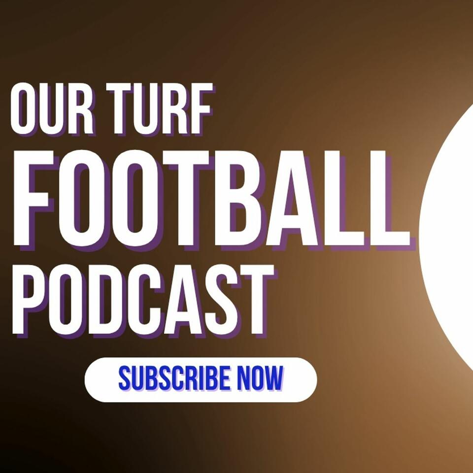 The Our Turf Football Podcast