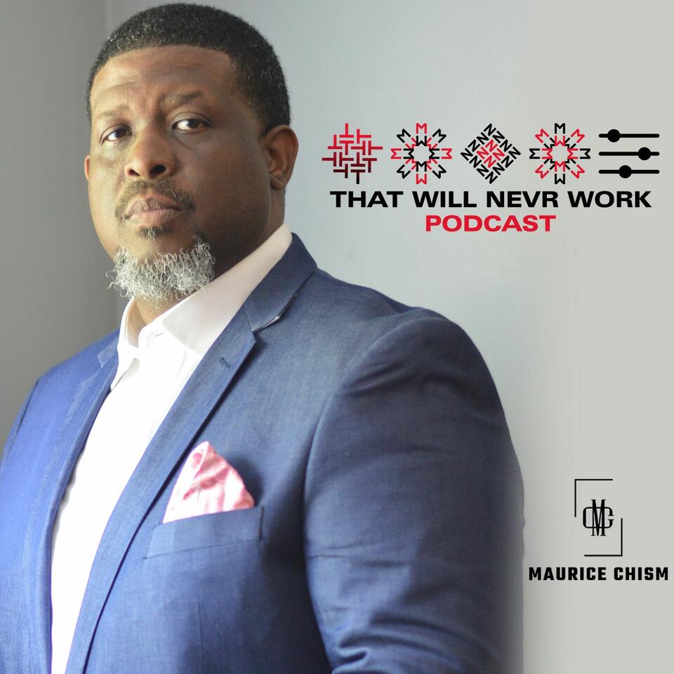 That Will Nevr Work Podcast