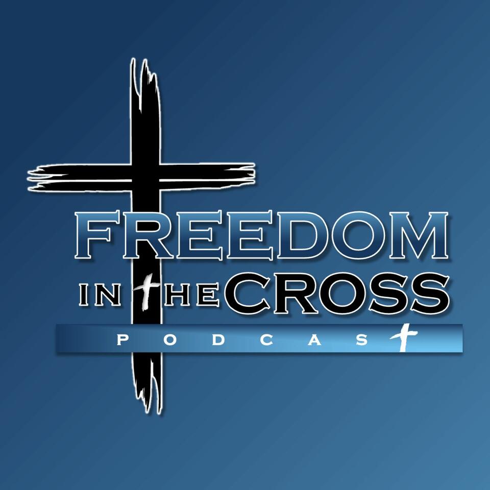 Freedom in the Cross Podcast