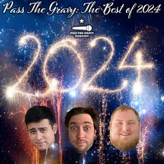 Pass The Gravy: The Best of 2024 - Pass The Gravy Podcast