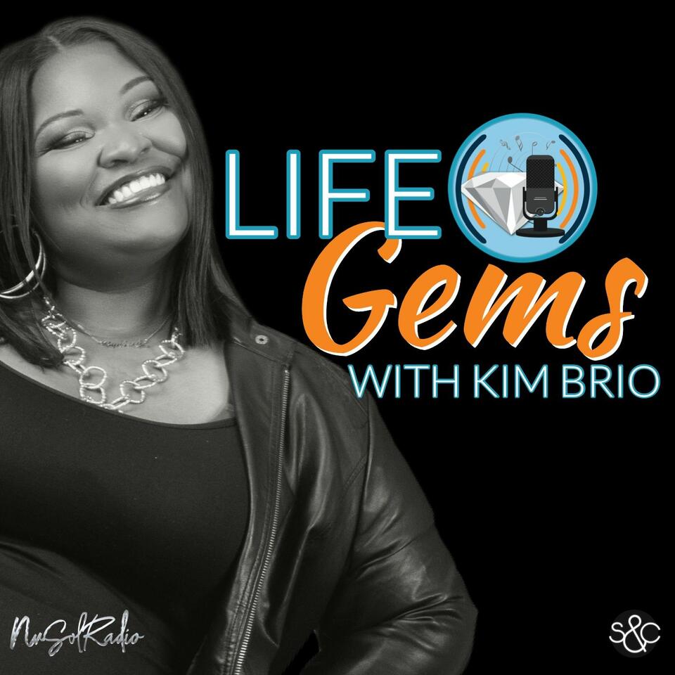 Life Gems with Kim Brio