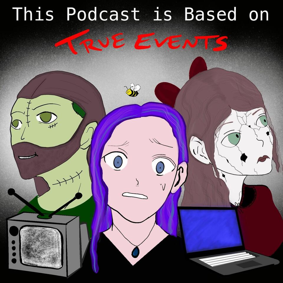 This Podcast Is Based On True Events