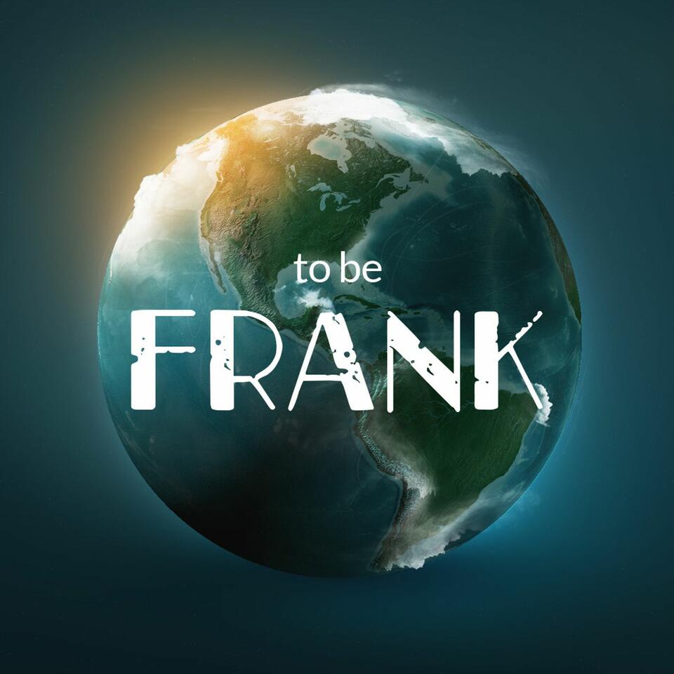 To Be Frank