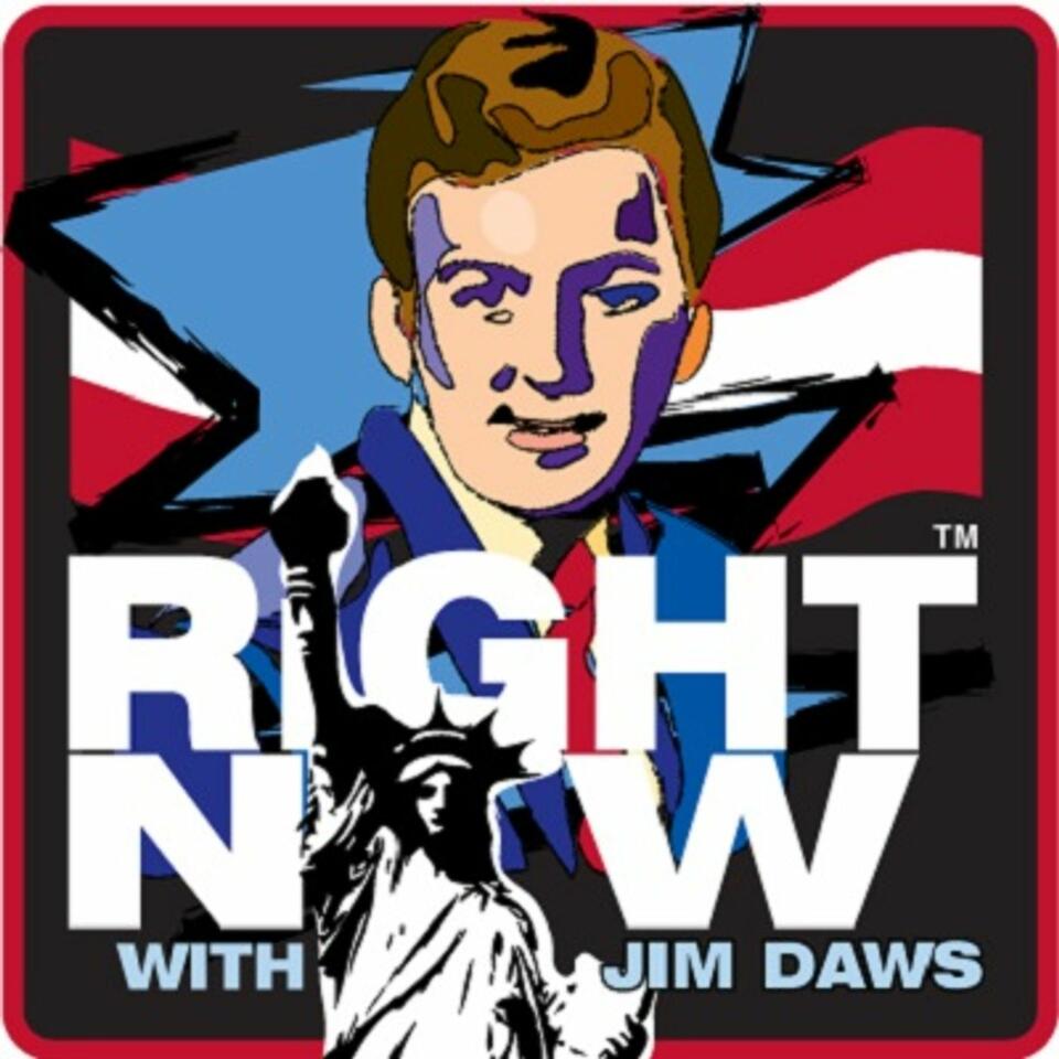 Right Now ™ with Jim Daws