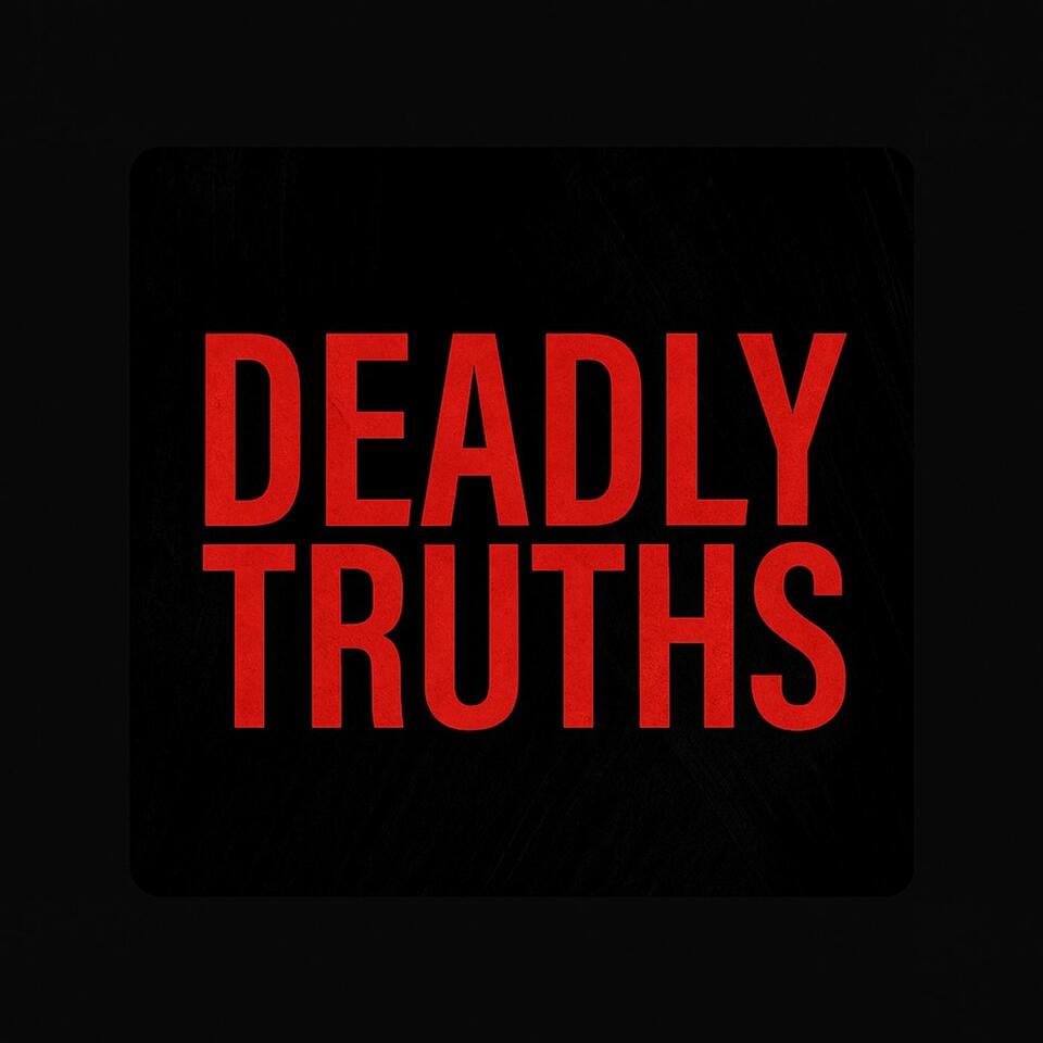 DEADLY TRUTHS