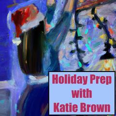 Holiday Prep with Katie Brown
