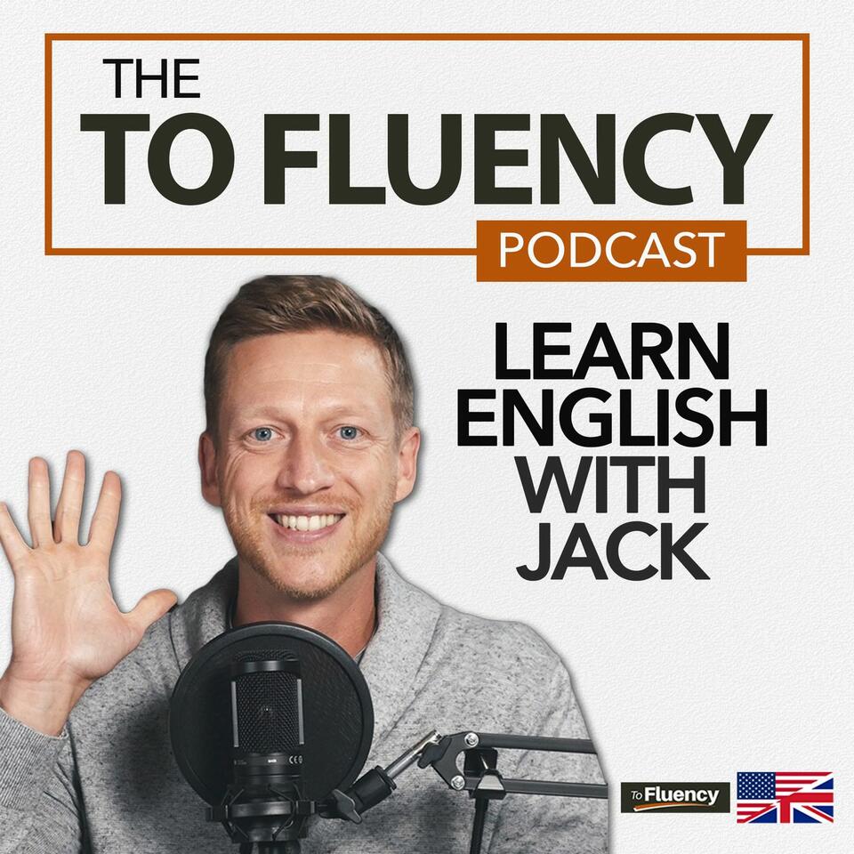 To Fluency Podcast: English with Jack