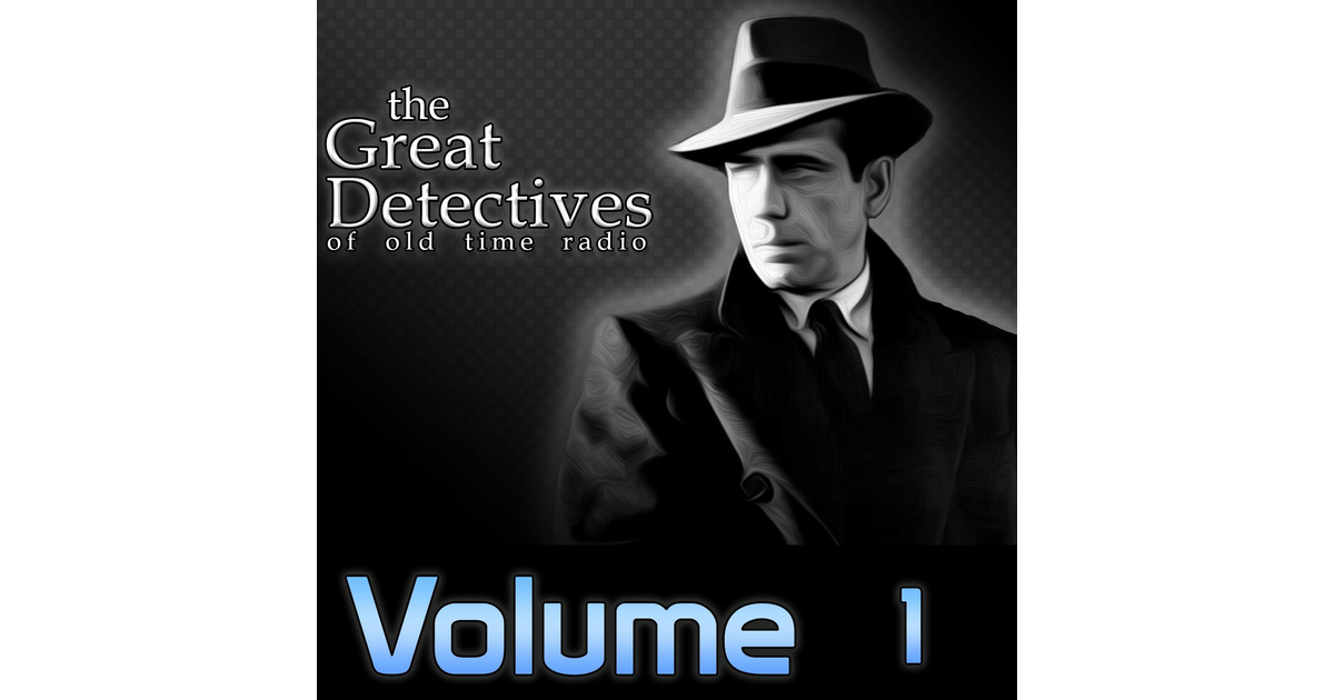 The Great Detectives of Old Time Radio Volume 1 | iHeart