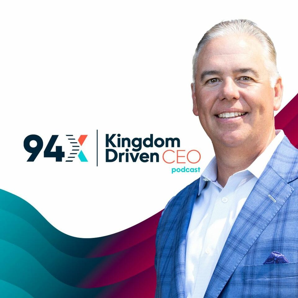 The 94X Kingdom Driven CEO