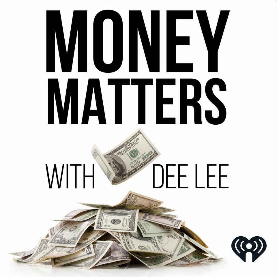 Money Matters With Dee Lee