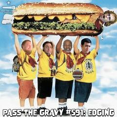 Pass The Gravy #591: Edging - Pass The Gravy Podcast