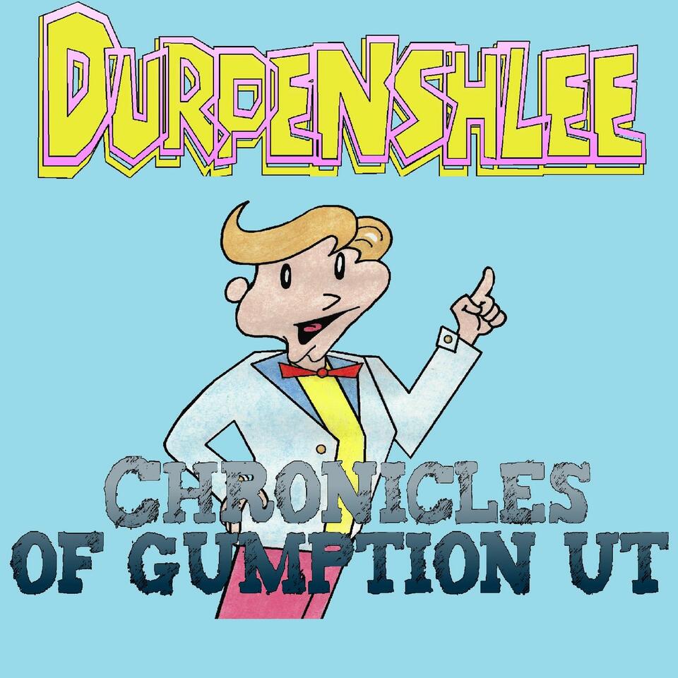 Chronicles Of Gumption UT/Durpenshlee