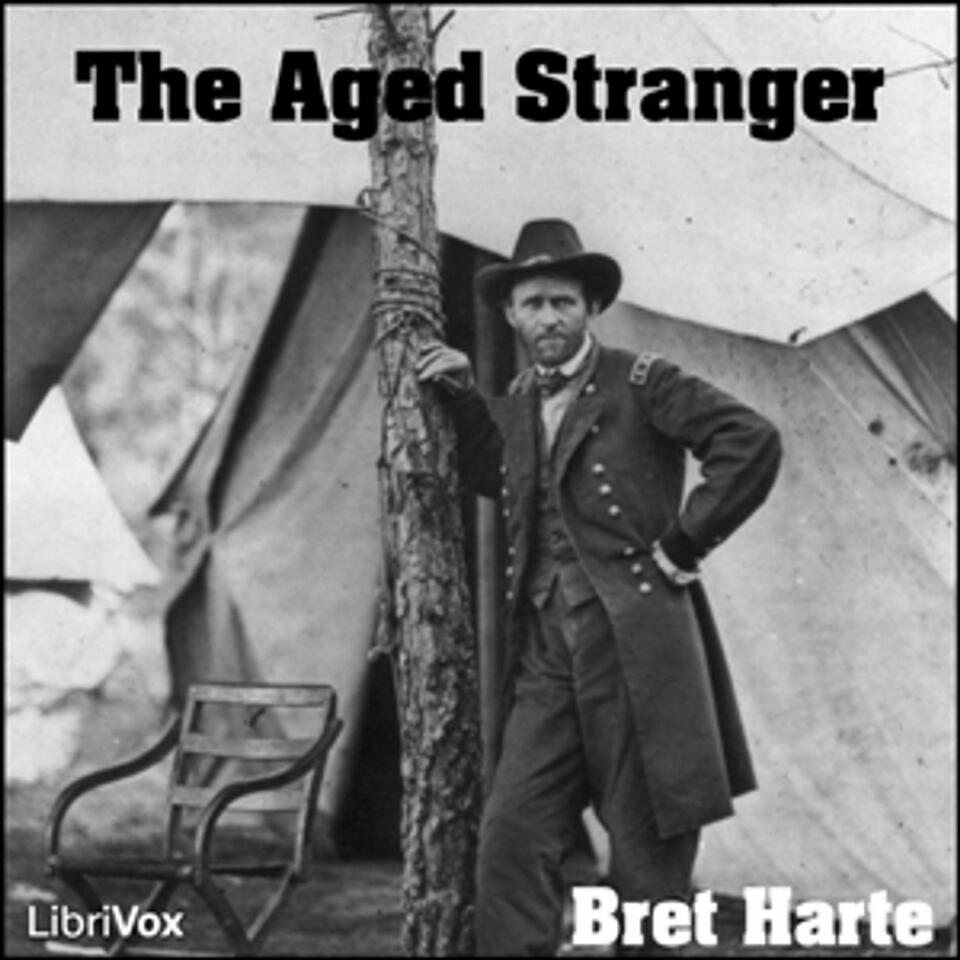 Aged Stranger, The by Bret Harte (1836 - 1902)