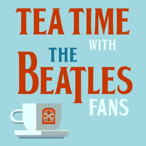 Tea Time with The Beatles Fans