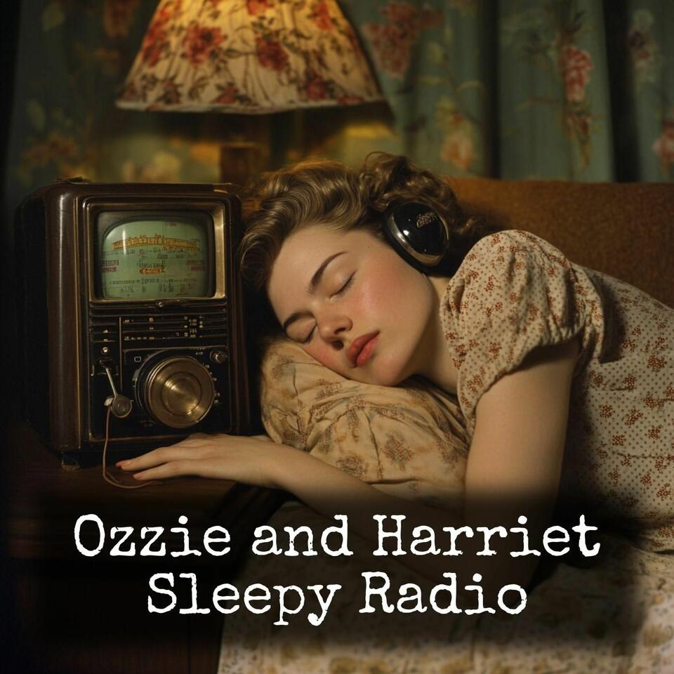 Ozzie and Harriet - Sleepy Radio