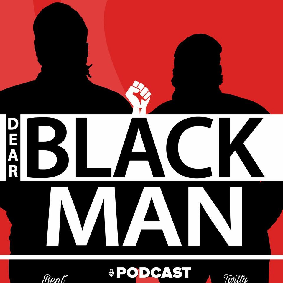 Dear Black Man Podcast