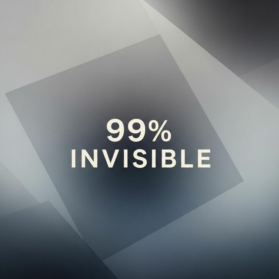 99% Invisible