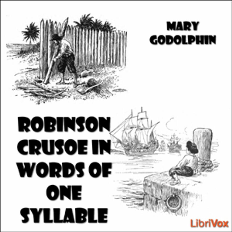 Robinson Crusoe in Words of One Syllable by Daniel Defoe (c.1660 - 1731) and Lucy Aikin (1781 - 1864