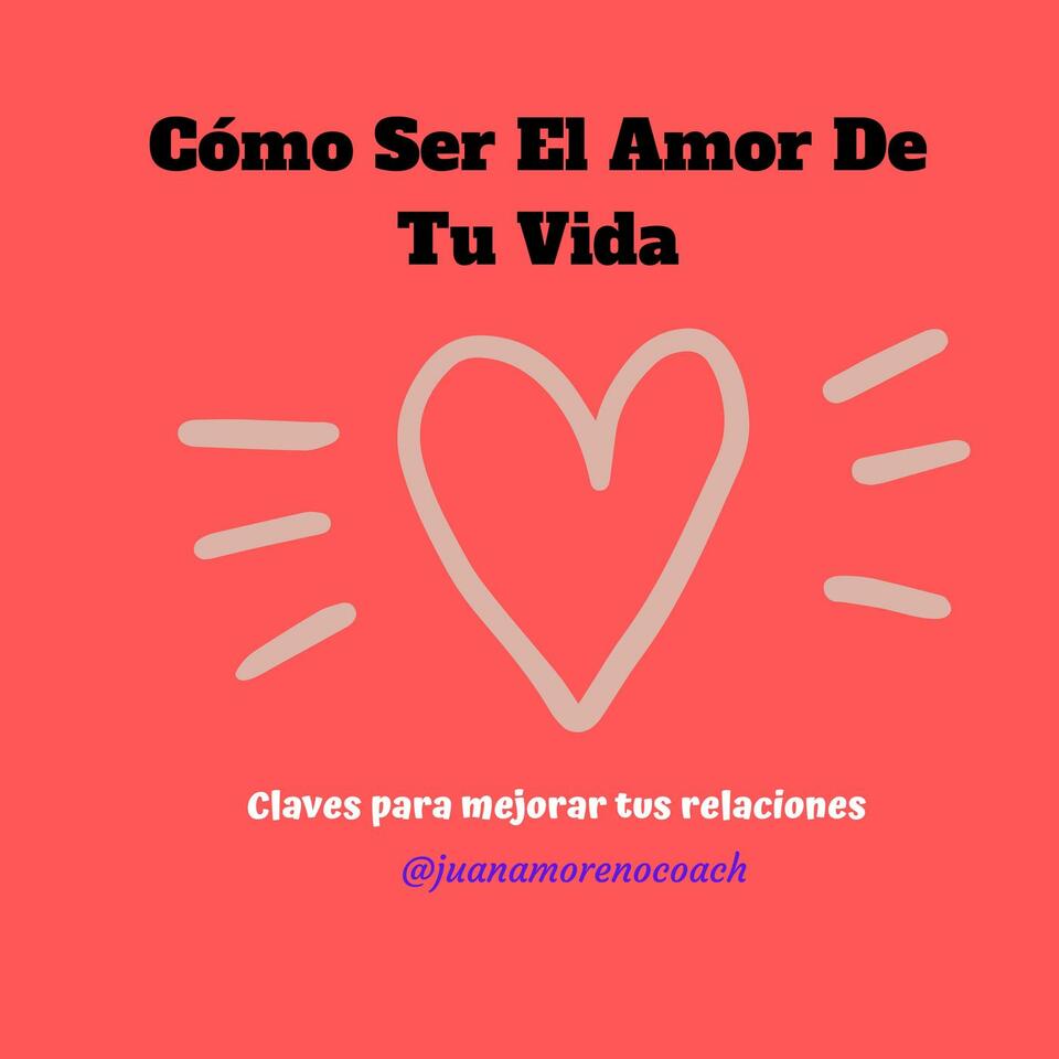 Cómo Ser El Amor de Tu Vida