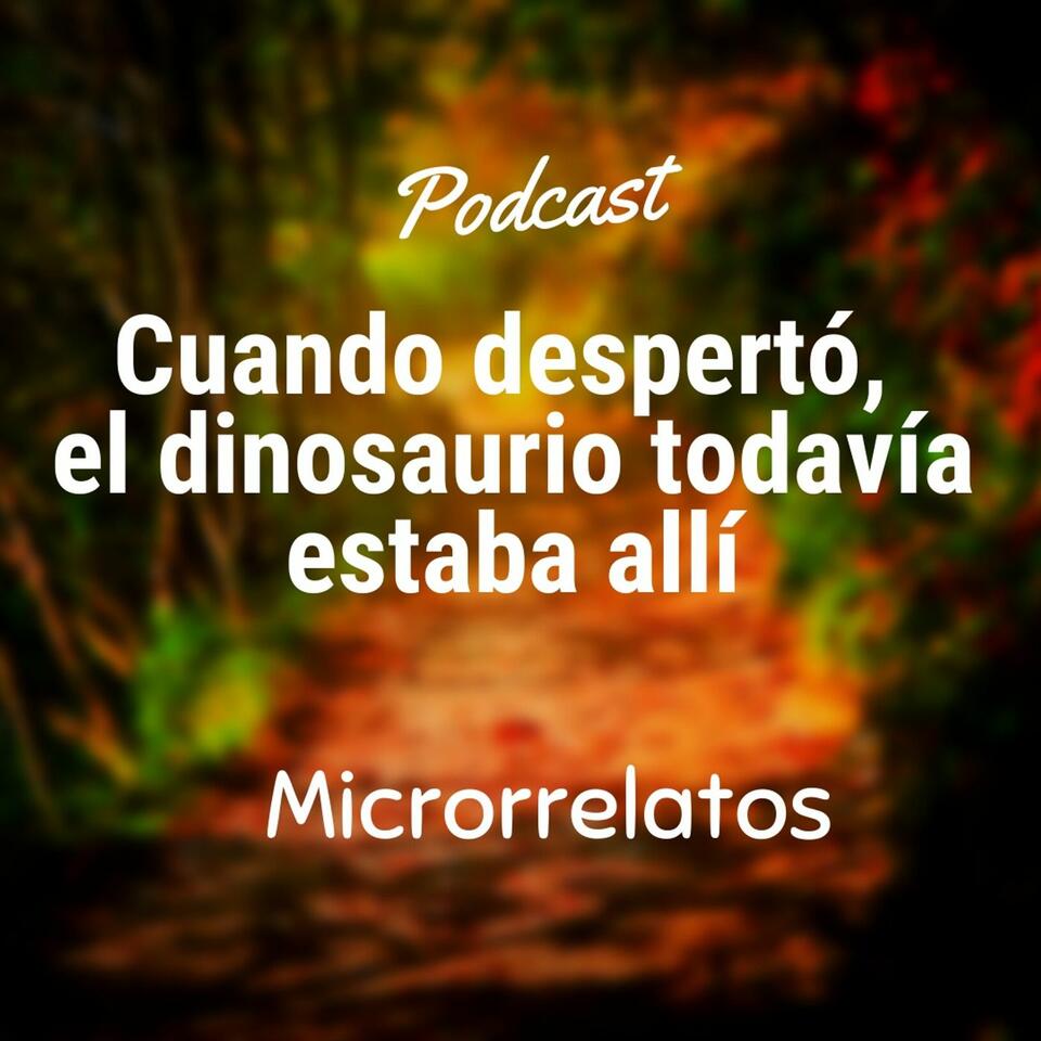 Cuando despertó, el dinosaurio todavía estaba allí