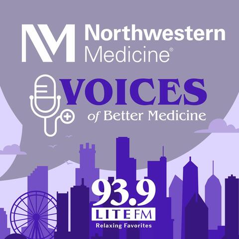Northwestern Medicine Voices Of Better Medicine For 93.9 LITEFM