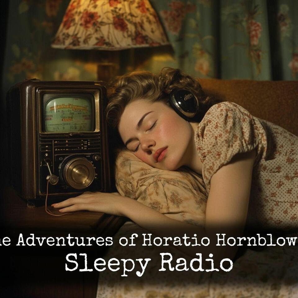 The Adventures of Horatio Hornblower - Sleepy Radio