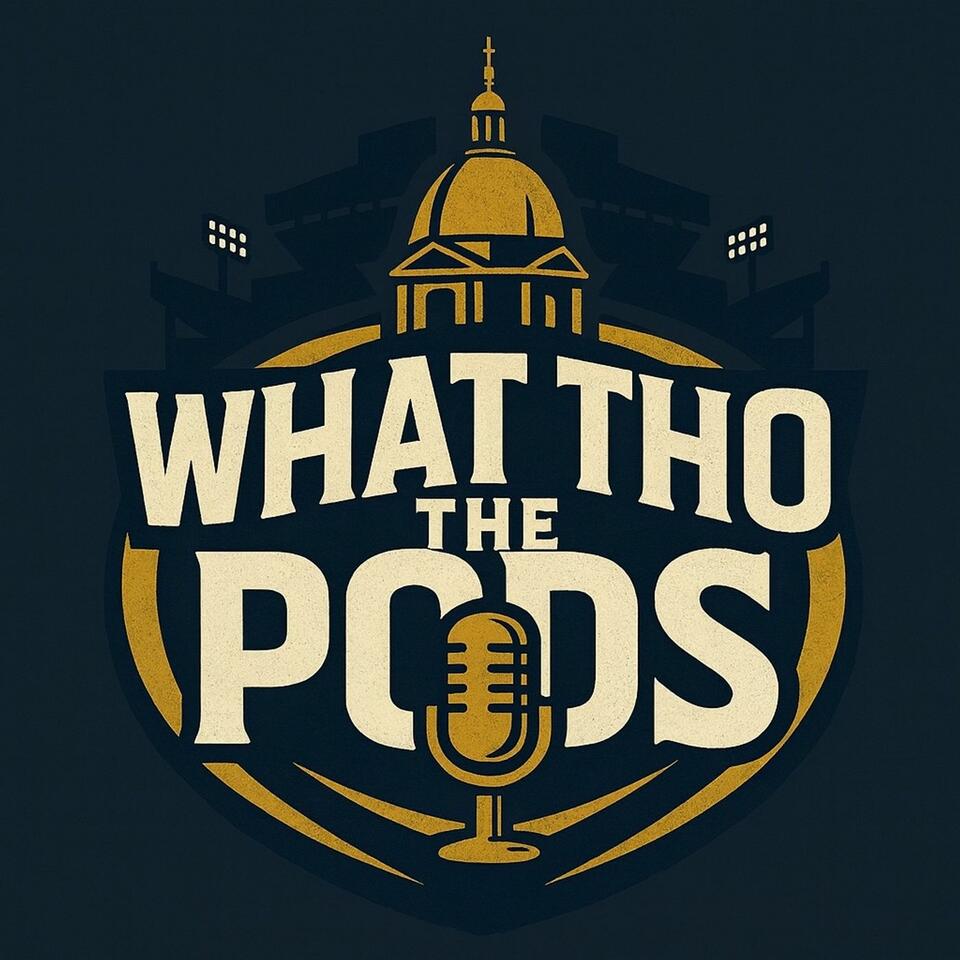 What Tho The Pods: A Notre Dame Football Podcast