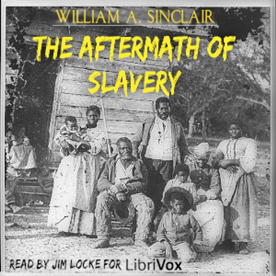 Aftermath of Slavery, The by William A. Sinclair (1858 - 1912)