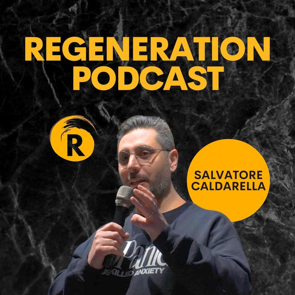Regeneration Podcast di Salvatore Caldarella
