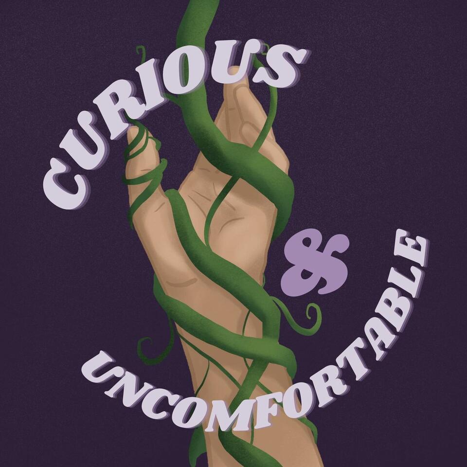 Curious and Uncomfortable