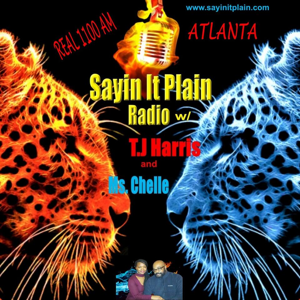 Sayin it Plain w/ Tj Harris & Ms. Chelle