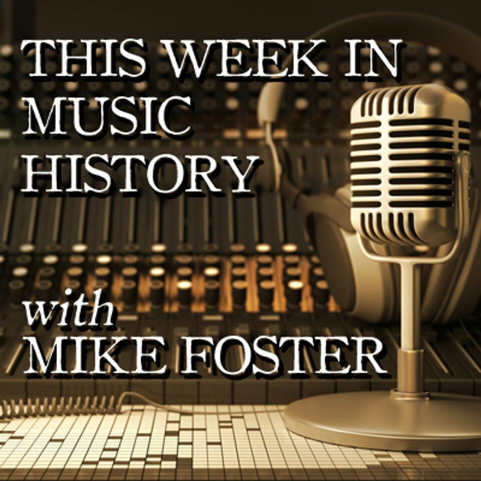 This Week in Music History w/Mike Foster