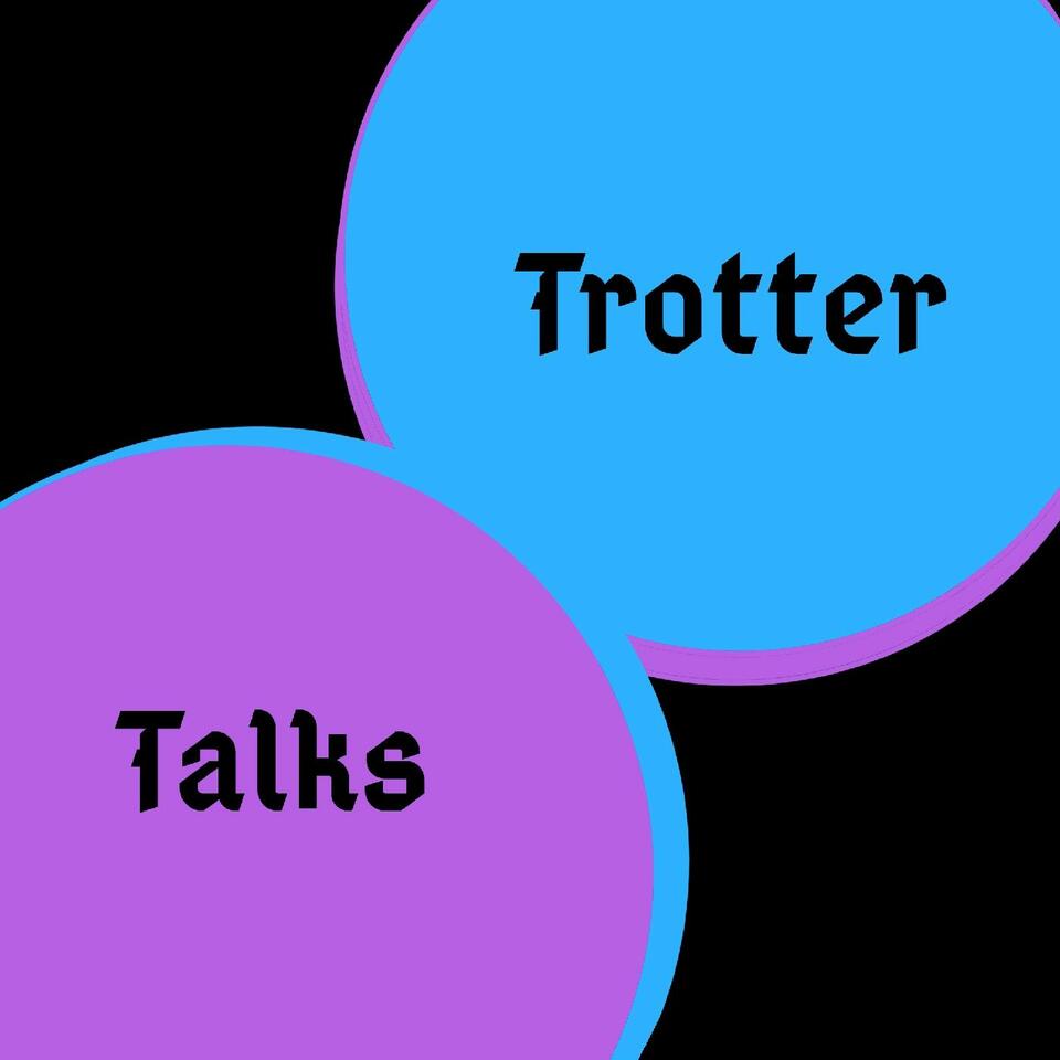 Trotter Talks