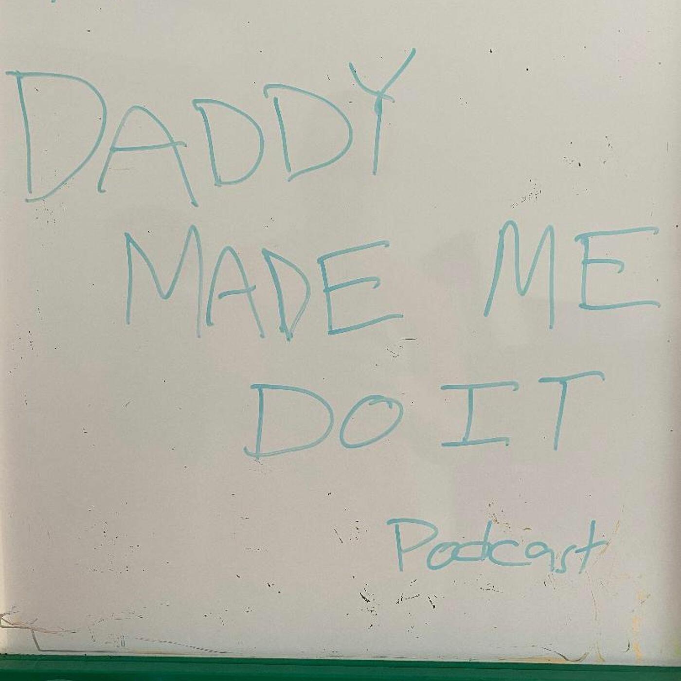 Daddy Made Me