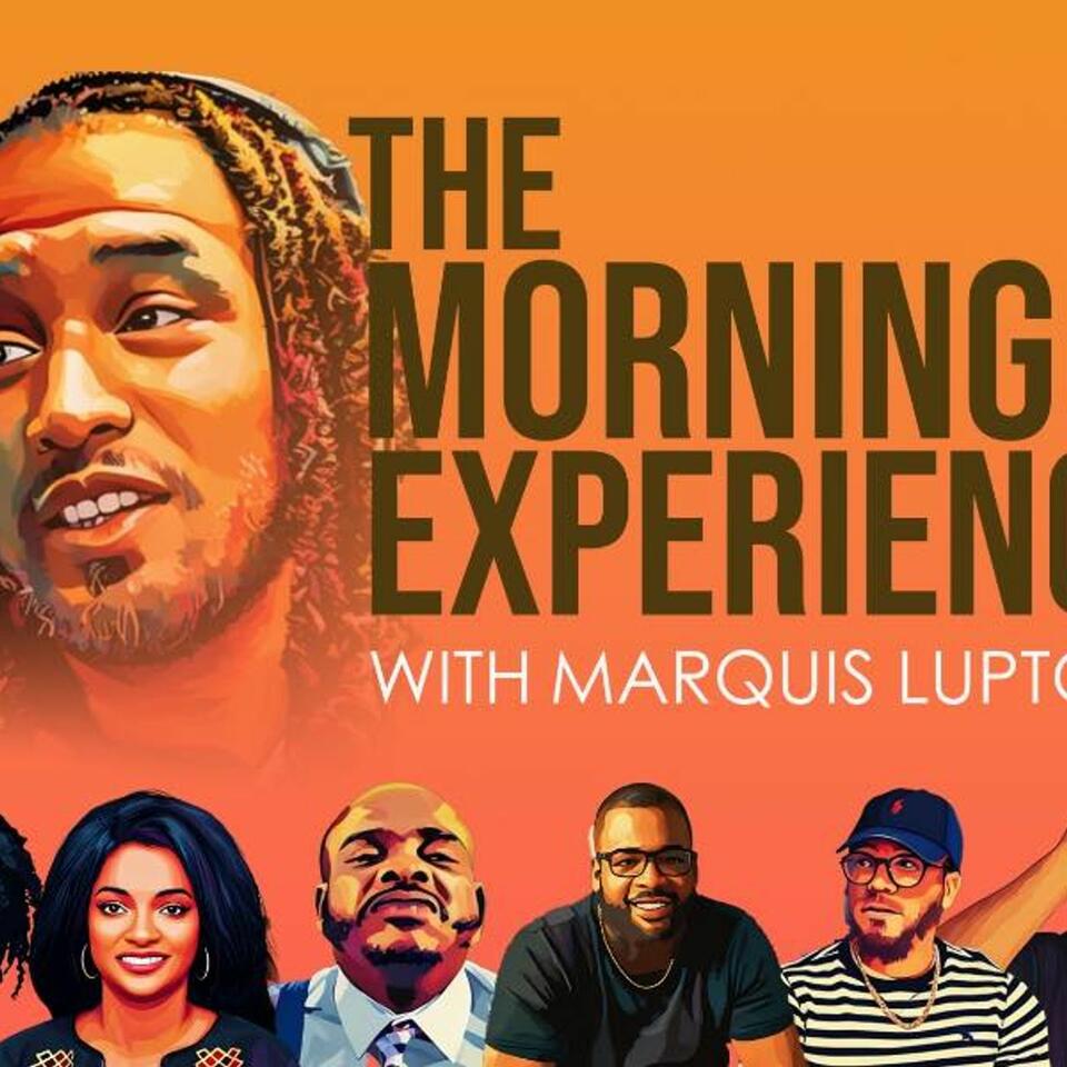 The Mornin' Experience W/ Marquis Lupton