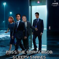 Pass The Gravy #608: Sleepy Snakes - Pass The Gravy Podcast