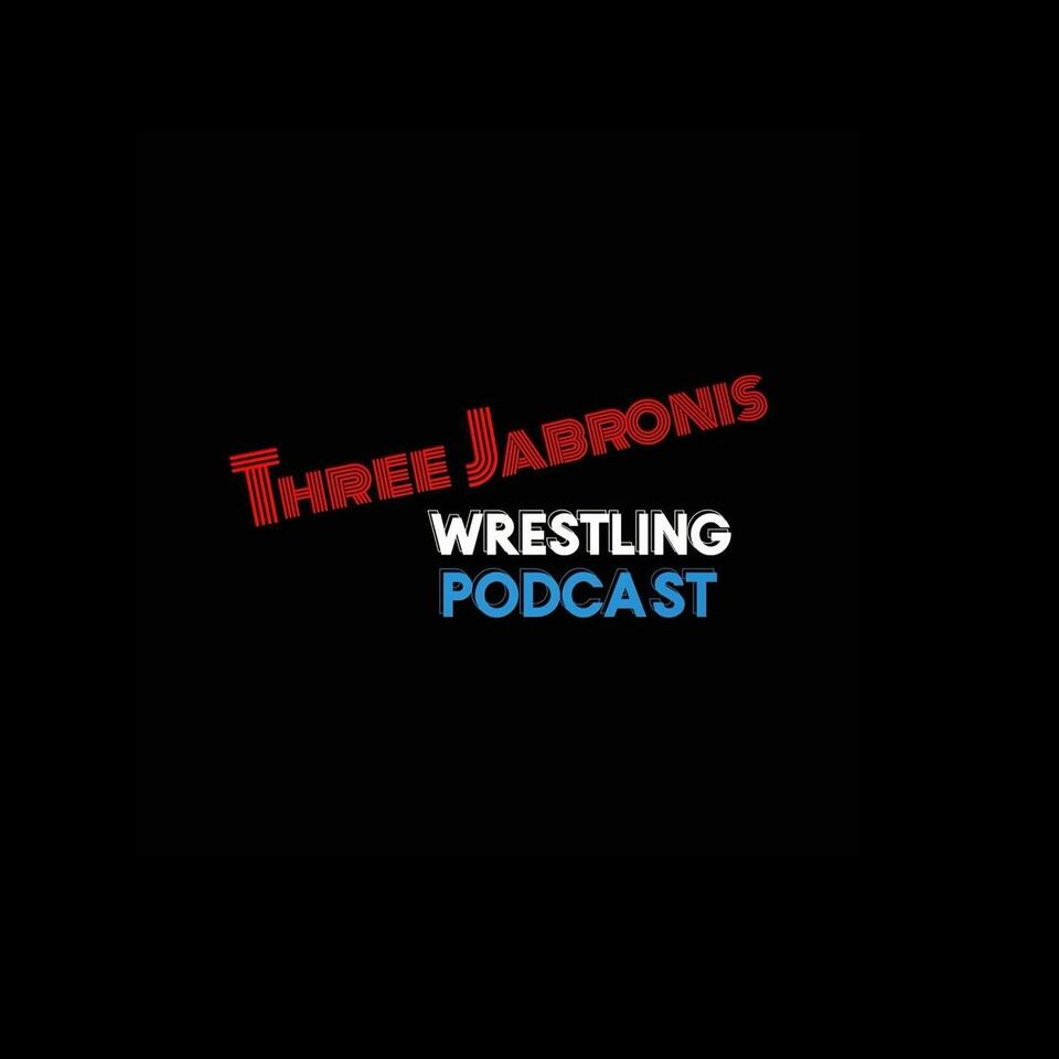Three Jabronis Wrestling Podcast