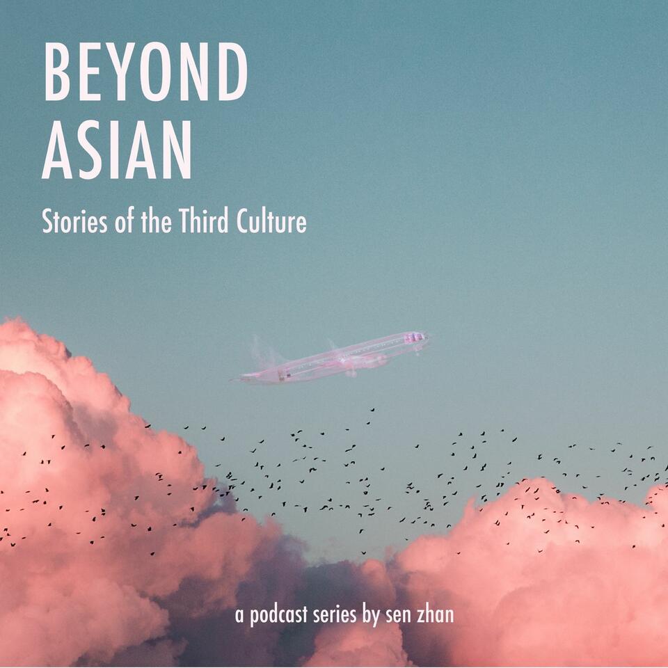 Beyond Asian: Stories of the Third Culture