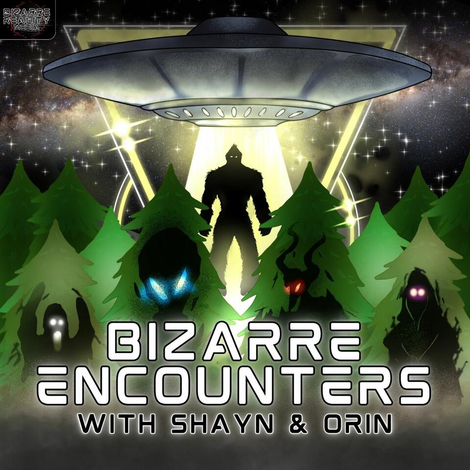 Bizarre Encounters with Shayn & Orin