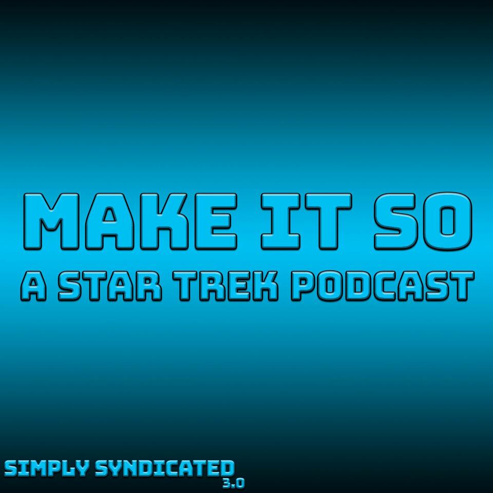 Make It So - A Star Trek Podcast