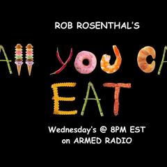 ALL YOU CAN EAT with ROB ROSENTHAL