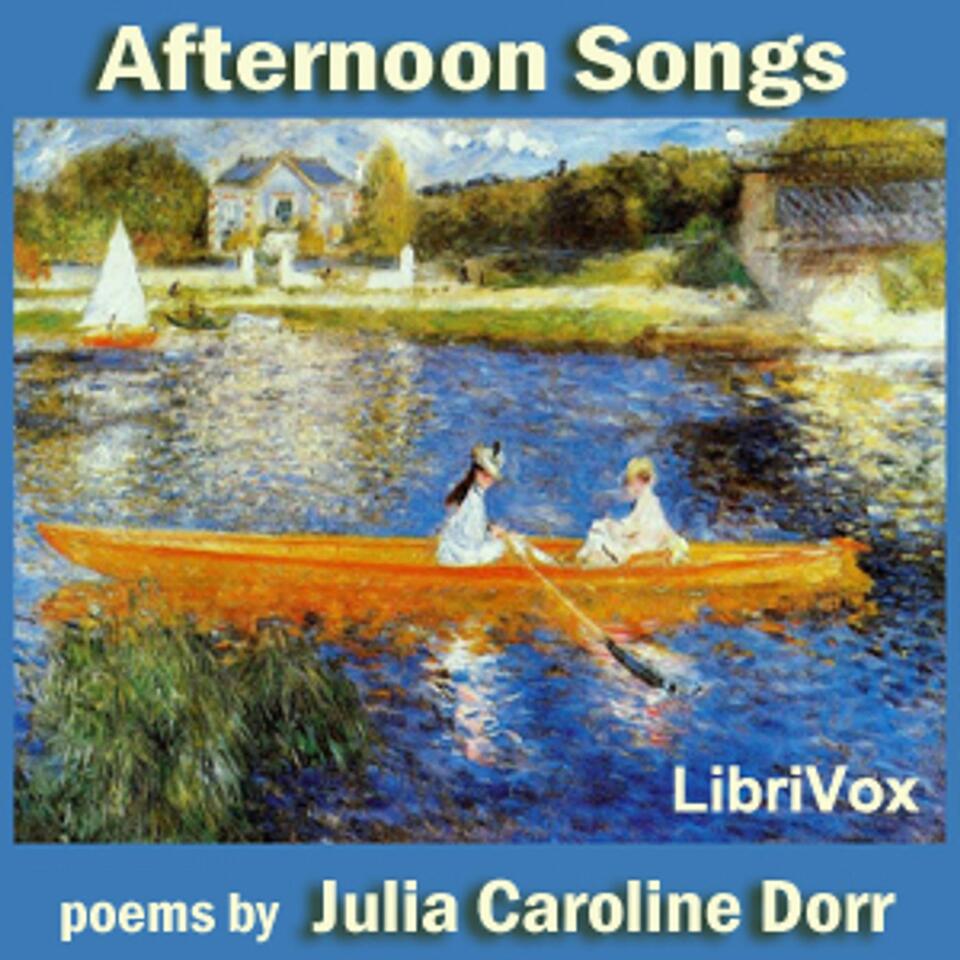 Afternoon Songs by Julia Caroline Dorr (1825 - 1913)