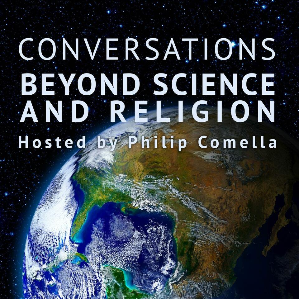 Conversations Beyond Science & Religion