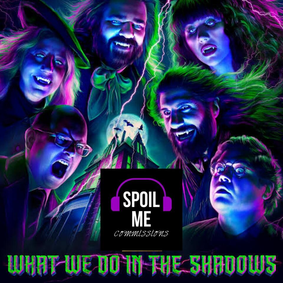 Spoil Me! What We Do In The Shadows