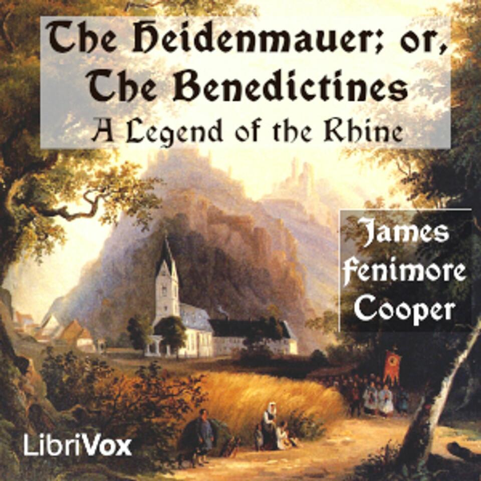Heidenmauer; or, The Benedictines. A Legend of the Rhine, The by James Fenimore Cooper (1789 - 1851)