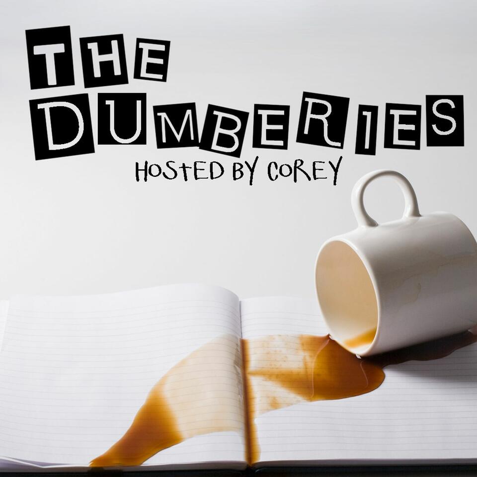 The Dumberies Hosted By Corey